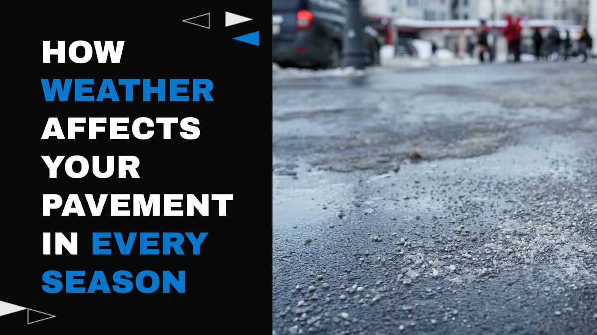 How Weather Affects Your Pavement in Every Season