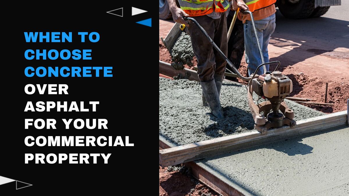 When to Choose Concrete Over Asphalt for Your Commercial Property